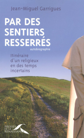 Par des sentiers resserrés - Jean-Miguel Garrigues - PRESSES RENAISS