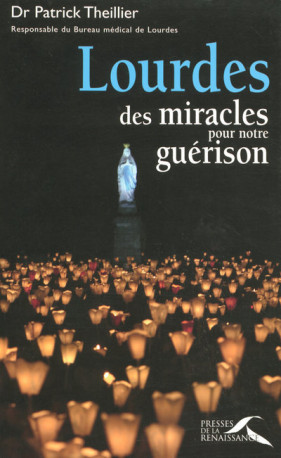 Lourdes, des miracles pour notre guérison -  Collectif - PRESSES RENAISS