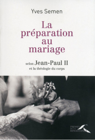 La préparation au mariage - YVES SEMEN - PRESSES RENAISS