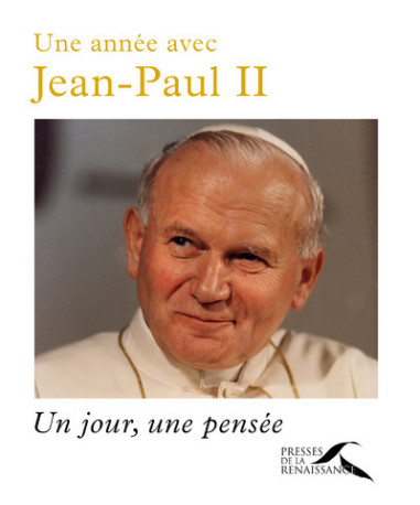 UNE ANNEE AVEC JEAN-PAUL II -  Jean-Paul II - PRESSES RENAISS