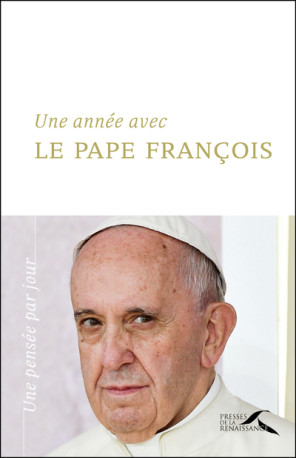 Une année avec le Pape François - Pape François - PRESSES RENAISS