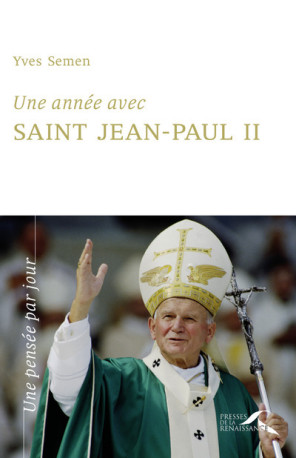 Une année avec Saint Jean-Paul II - YVES SEMEN - PRESSES RENAISS