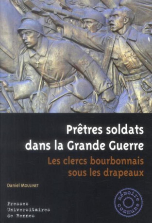 PRETRES SOLDATS DANS LA GRANDE GUERRE - Daniel Moulinet - PU RENNES