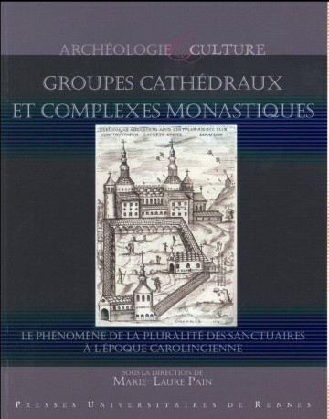 GROUPES CATHEDRAUX ET COMPLEXES MONASTIQUES -  PAIN - PU RENNES