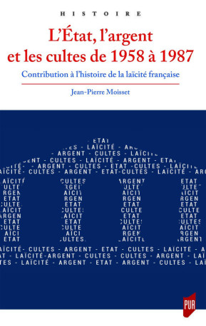 L'État, l'argent et les cultes de 1958 à 1987 - Jean-Pierre Moisset - PU RENNES