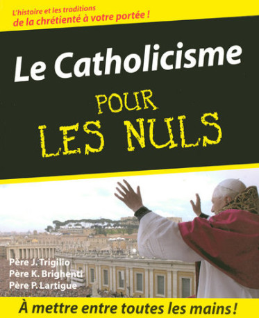 Catholicisme Pour les nuls (Le) - Père John Trigilio - POUR LES NULS