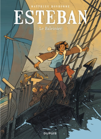 Esteban - Tome 1 - Le baleinier -  Bonhomme Matthieu - DUPUIS