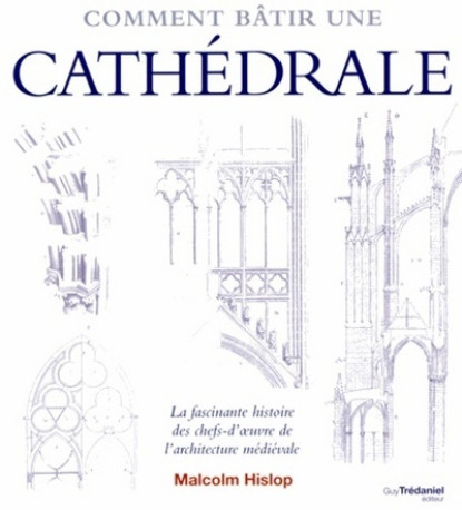 Comment bâtir une cathédrale - Malcolm Hislop - TREDANIEL