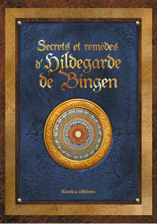 Secrets et remèdes d'Hildegarde de Bingen - Sophie Macheteau - RUSTICA