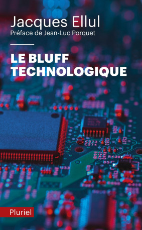 Le bluff technologique - Jacques Ellul - PLURIEL