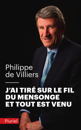 J'ai tiré sur le fil du mensonge et tout est venu - Philippe Villiers - PLURIEL