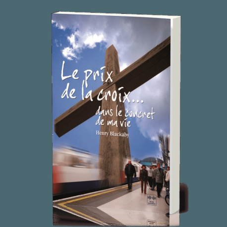 Le prix de la croix... dans le concret de ma vie - H. BLACKABY - MAISON BIBLE