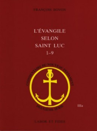 L'Evangile selon saint Luc, 1-9 - François Bovon - LABOR ET FIDES