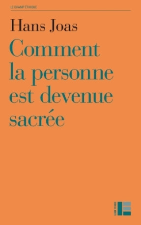 Comment la personne est devenue sacrée - Hans JOAS - LABOR ET FIDES