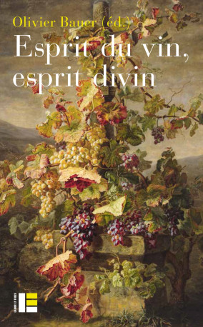 Esprit du vin, esprit divin - Olivier Bauer - LABOR ET FIDES