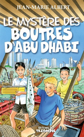 Le mystère des Boutres d'Abu Dhabi - Jean-Marie Albert - TRIOMPHE