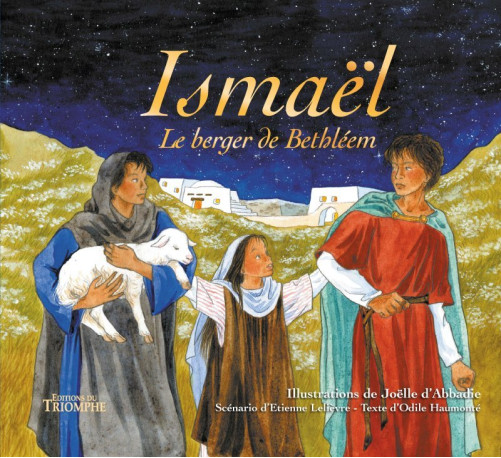 Ismäel, le berger de Bethléem - Odile Haumonté - TRIOMPHE