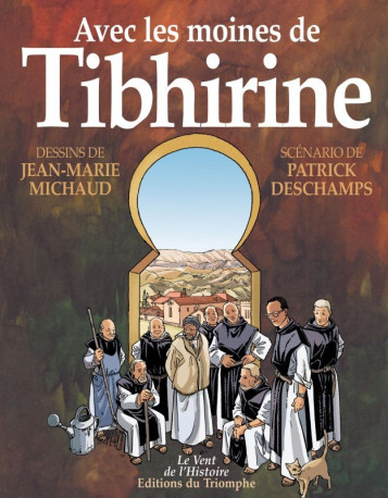 Avec les moines de Tibhirine - Patrick Deschamps - TRIOMPHE