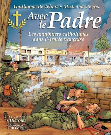 Avec le Padre, les aumôniers catholiques dans l'Armée française - Michel de Peyret - TRIOMPHE