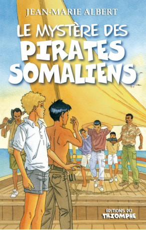 Le mystère des pirates somaliens - Jean-Marie Albert - TRIOMPHE