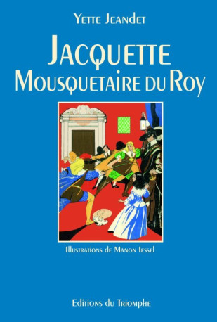 Jacquette, mousquetaire du Roy - Yette Jeandet - TRIOMPHE