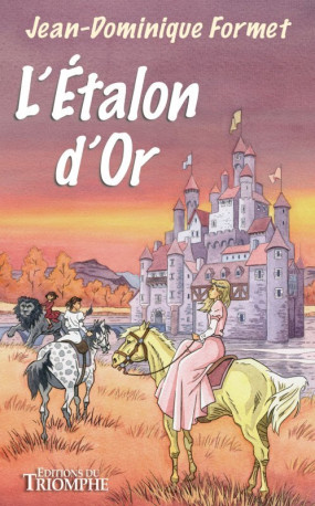 L'Étalon d'or - Jean-Dominique Formet - TRIOMPHE