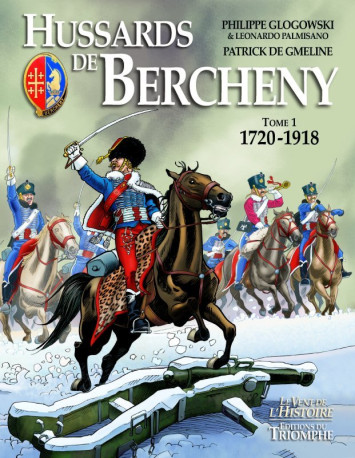 Hussards de Bercheny tome 1 (1720-1918) - Patrick de Gmeline - TRIOMPHE