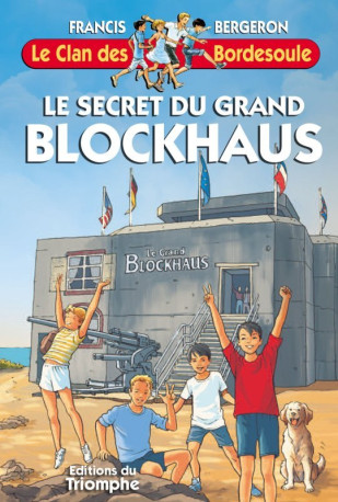 Le secret du Grand Blockhaus - Francis BERGERON - TRIOMPHE