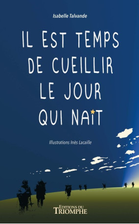 Il est temps de cueillir le jour qui naît - Isabelle Talvande - TRIOMPHE