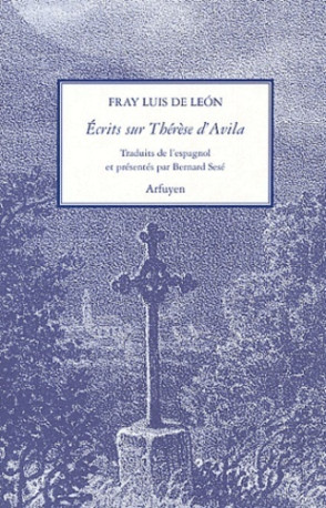 Écrits sur Thérèse d'Avila - LUIS DE LE FRAY - ARFUYEN