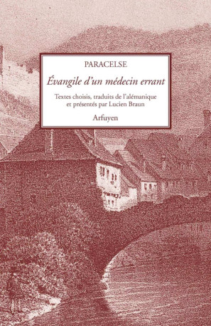 EVANGILE D'UN MEDECIN ERRANT -  Paracelse - ARFUYEN