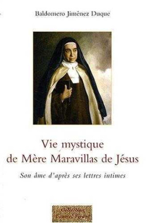 Vie mystique de Mère Maravillas de Jésus - Baldomero Jimenez Duque - CARMEL