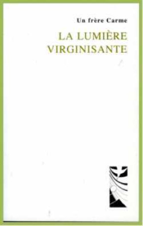 La lumière virginisante -  Un frère carme - CARMEL