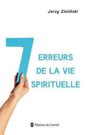 7 erreurs de la vie spirituelle - Jerzy ZIELINSKI - CARMEL