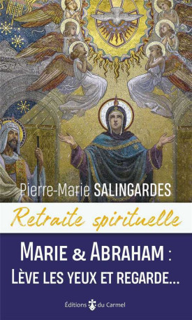 Retraite spirituelle - Marie et Abraham - Pierre-Marie SALINGARDES - CARMEL