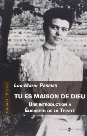 Tu es maison de Dieu - Luc-Marie PERRIER - CARMEL