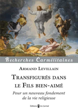 Transfigurés dans le Fils Bien-Aimé - Armand LEVILLAIN - CARMEL