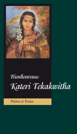 Bienheureuse Kateri Tekakwitha -  Collectif - BENEDICTINES