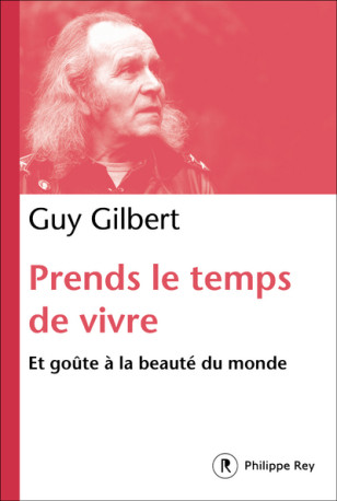 Prends le temps de vivre - Guy Gilbert - REY