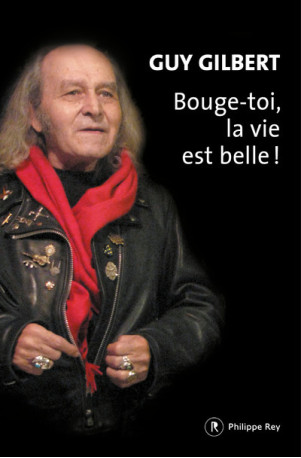 Bouge-toi, la vie est belle ! - Guy Gilbert - REY