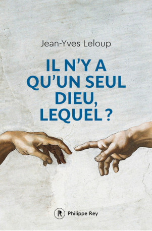 Il n'y a qu'un seul Dieu, lequel? - Jean-Yves Leloup - REY