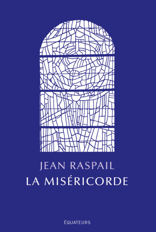 La miséricorde - Jean Raspail - DES EQUATEURS