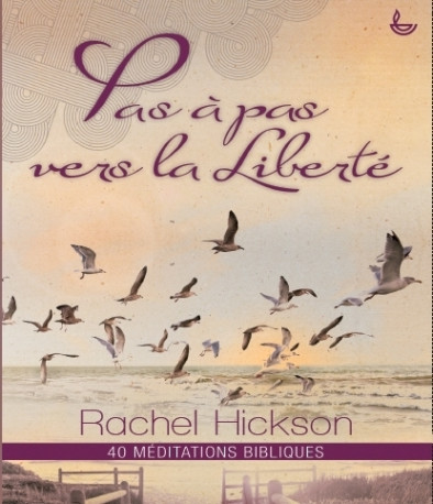 PAS A PAS VERS LA LIBERTE - Rachel Hickson - LECTURE BIBLE F