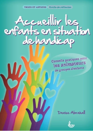 Accueillir les enfants en situation de handicap - Denise Abrahall - LECTURE BIBLE F