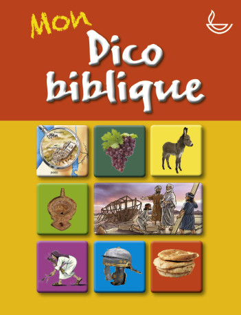 Mon dico biblique -  Collectif - LECTURE BIBLE F