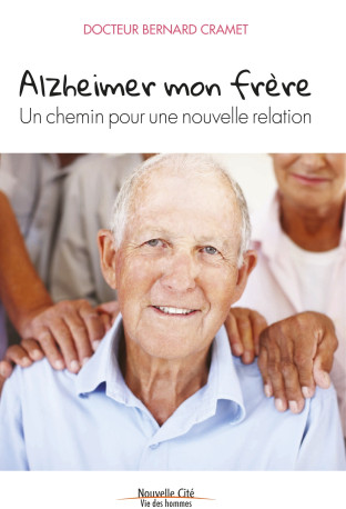 Alzheimer, mon frère - Bernard Cramet - NOUVELLE CITE