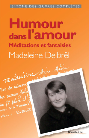 Humour dans l'amour - Méditations et fantaisies - Madeleine Delbrêl - NOUVELLE CITE