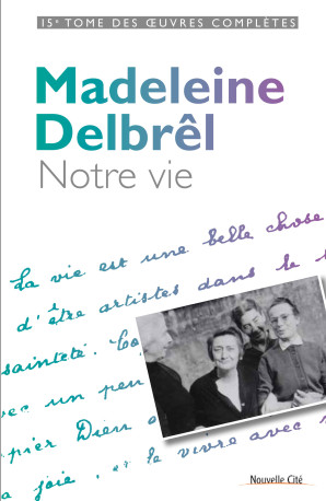 Notre vie - Madeleine Delbrêl - NOUVELLE CITE