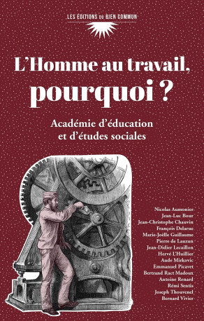 L'Homme au travail, pourquoi ? -  Académie d'éducation et d'études sociales AES - BIEN COMMUN