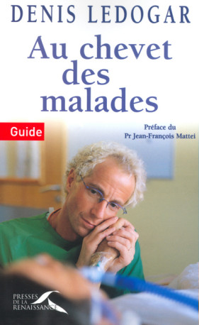 Au chevet des malades - Denis Ledogar - PRESSES RENAISS